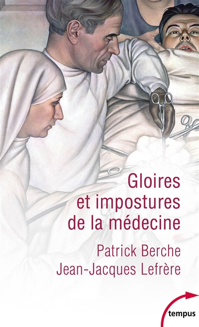 Gloires et impostures de la médecine - Patrick Berche