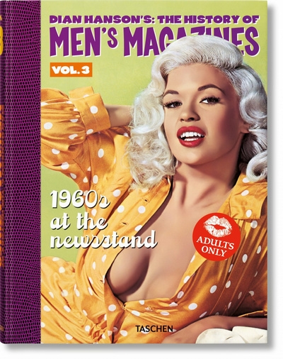 Dian Hanson's The history of men's magazines. Vol. 3. 1960s at the newsstand