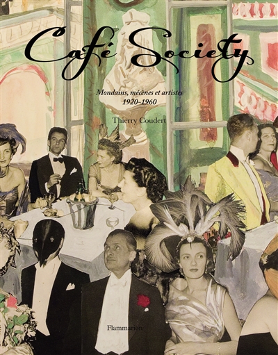 Café society : mondains, mécènes et artistes, 1920-1960