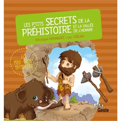 Les p'tits secrets de la préhistoire et la Vallée de l'homme