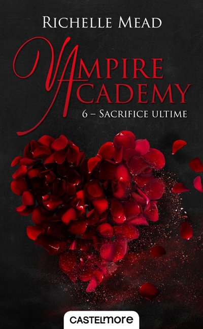 Vampire academy. Vol. 6. Sacrifice ultime