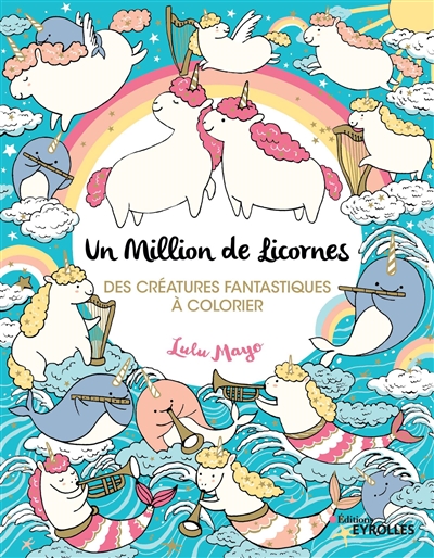 Un million de licornes : des créatures fantastiques à colorier