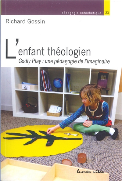 L'enfant théologien : Godly play : une pédagogie de l'imaginaire