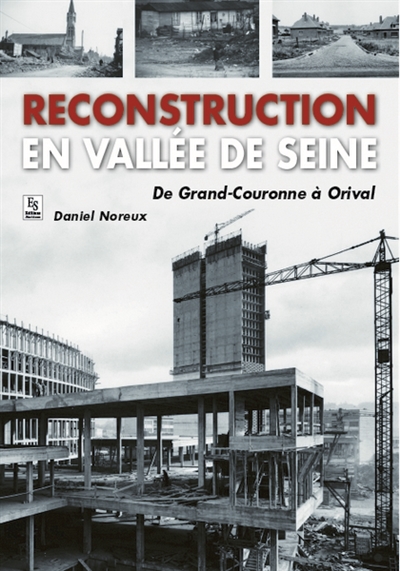 Reconstruction en vallée de Seine : de Grand-Couronne à Orival