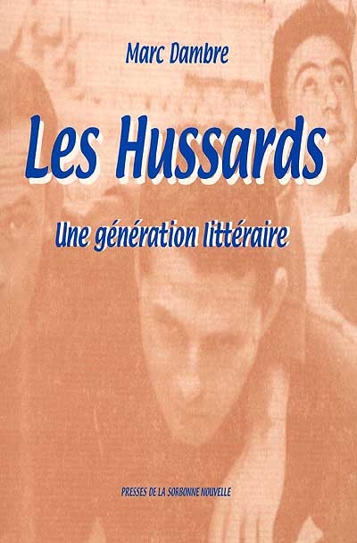 Les hussards : une génération littéraire : actes du colloque international, Sorbonne Nouvelle, Paris, 9-11 oct. 1997