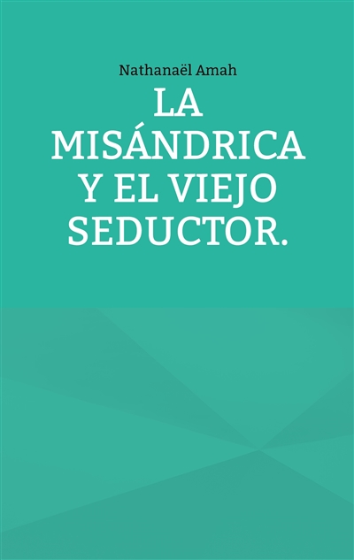 La misándrica y el viejo...