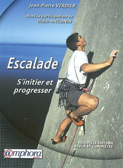 Escalade : s'initier et progresser : techniques de sécurité