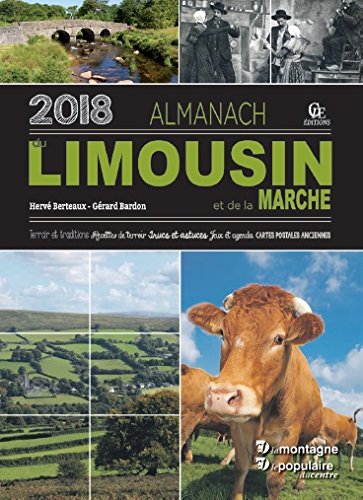 Almanach du Limousin et de la Marche 2018 : terroir et traditions, recettes de terroir, trucs et astuces, jeux et agenda, cartes postales anciennes