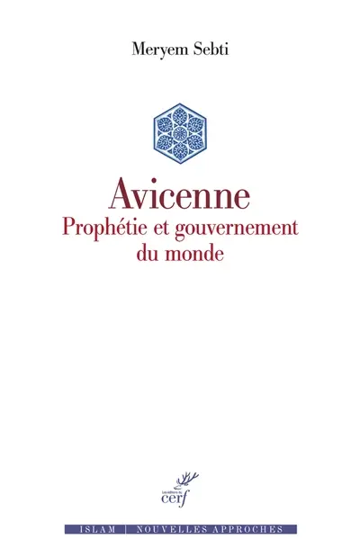 Avicenne : prophétie et gouvernement du monde