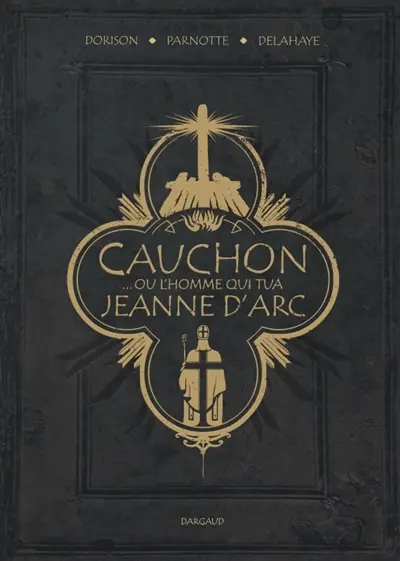 Cauchon, ou L'homme qui tua Jeanne d'Arc