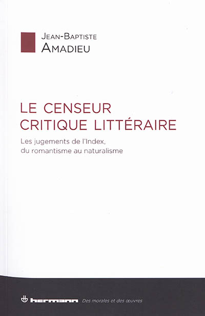 Le censeur critique littéraire : les jugements de l'Index du romantisme au naturalisme
