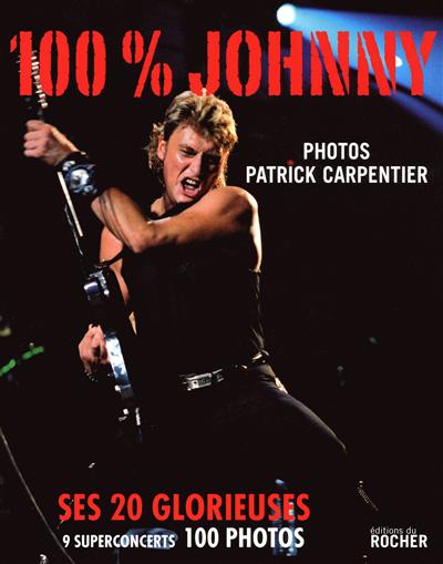 100 % Johnny : ses 20 glorieuses : 9 superconcerts, 100 photos