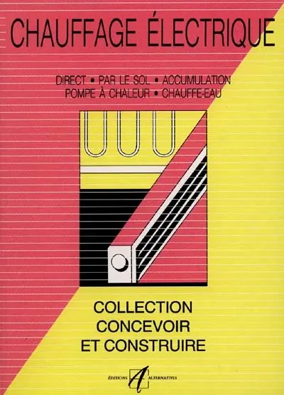 Chauffage électrique : installations, chauffage direct, accumulation, chauffage par le sol, pompe à chaleur, chauffe-eau