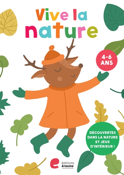 Vive la nature : découvertes dans la nature et jeux d'intérieur ! : 4-6 ans