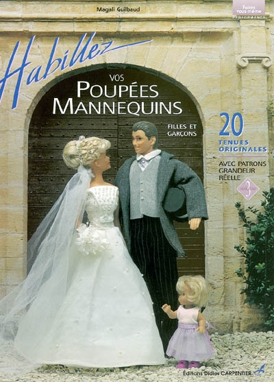 Habillez vos poupées mannequins : 20 tenues originales pour les filles et les garçons avec patrons grandeur réelle