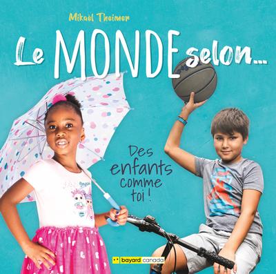 Le monde selon... : des enfants comme toi !