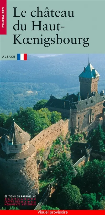 Le château du Haut-Koenigsbourg : Alsace