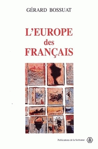 L'Europe des Français, 1943-1959 : la IVe République aux sources de l'Europe communautaire