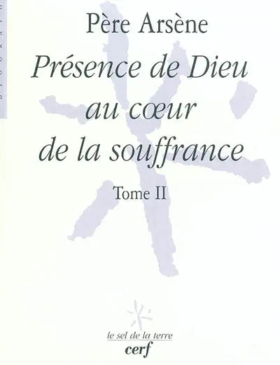 Père Arsène. Vol. 2. Présence de Dieu au coeur de la souffrance