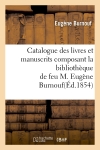 Catalogue des livres et manuscrits composant la bibliothèque de feu M. Eugène Burnouf(Ed.1854)