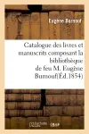 Catalogue des livres et manuscrits composant la bibliothèque de feu M. Eugène Burnouf(Ed.1854)