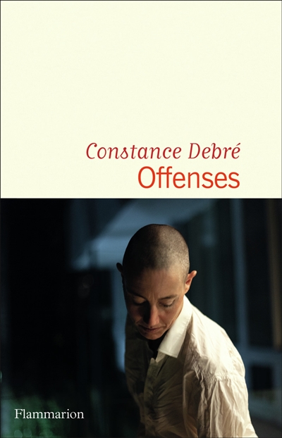 Constance Debré - Offenses