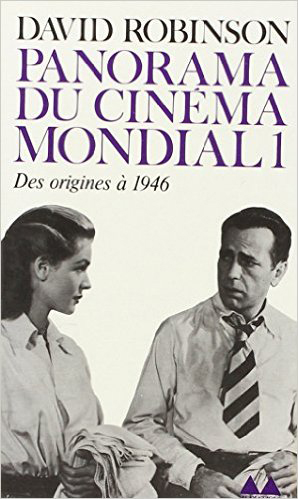 Panorama du cinéma mondial. Vol. 1. Des origines à 1946