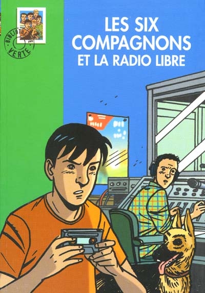 Les six compagnons et la radio libre : une nouvelle aventure des personnages créés par Paul-Jacques Bonzon racontée par Olivier Séchan