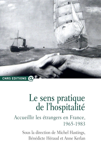 Le sens pratique de l'hospitalité : accueillir les étrangers en France, 1965-1983