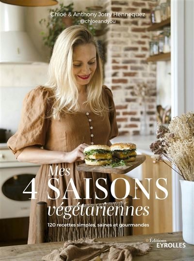 Mes 4 saisons végétariennes : 120 recettes simples, saines et gourmandes