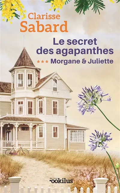 Le secret des Agapanthes. Vol. 3. Morgane & Juliette