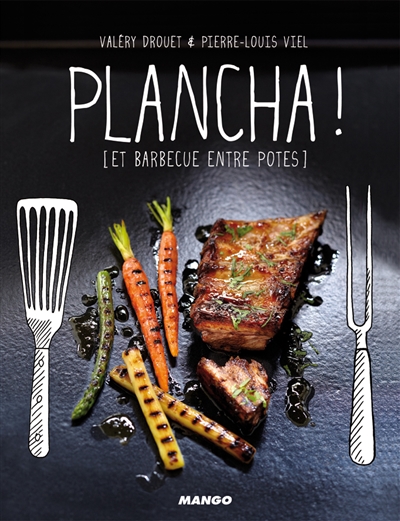 Plancha ! : et barbecue entre amis