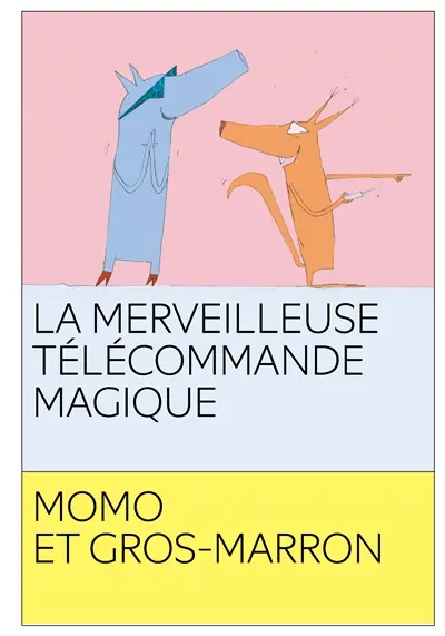 Momo et Gros-marron. La merveilleuse télécommande magique