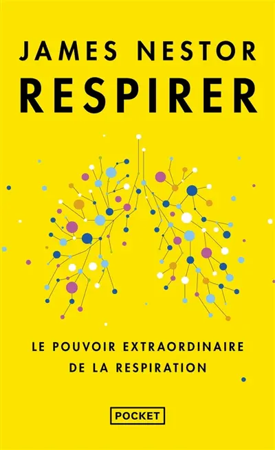 Respirer : le pouvoir extraordinaire de la respiration