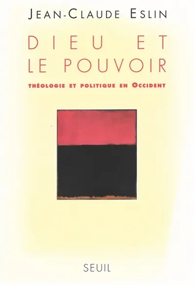 Dieu et le pouvoir : théologie et politique en Occident