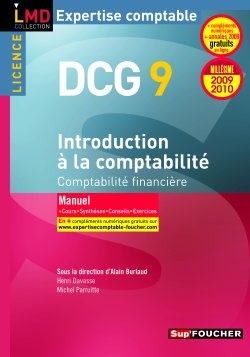 Introduction à la comptabilité, comptabilité financière, licence DCG 9 : manuel, 2009-2010 : cours, synthèses, conseils, exercices