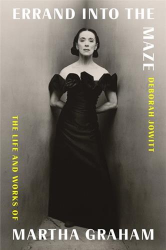 Errand into the Maze The Life and Works of Martha Graham