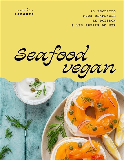 Seafood vegan : 75 recettes...