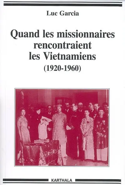 Quand les missionnaires rencontraient les Vietnamiens, 1920-1960