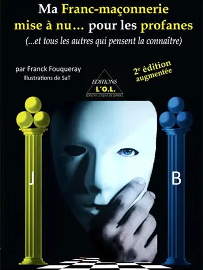 Ma franc-maçonnerie mise à nu... pour les profanes (...et tous les autres qui pensent la connaître)