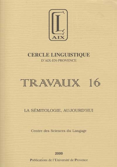 La sémitologie, aujourd'hui : actes de la journée de l'École doctorale de l'Université de Provence du 29 mai 1997