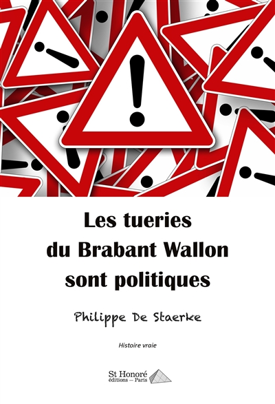 Les tueries du Brabant wallon sont politiques : histoire vraie