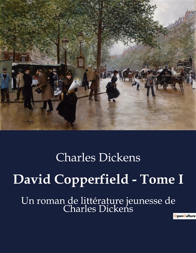 David Copperfield : Tome I : Un roman de littérature jeunesse de Charles Dickens