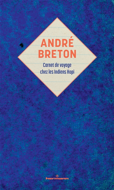 André Breton : carnet de voyage chez les Indiens Hopi