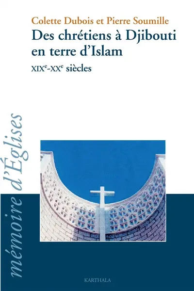 Des chrétiens à Djibouti en terre d'Islam : XIXe-XXe siècles