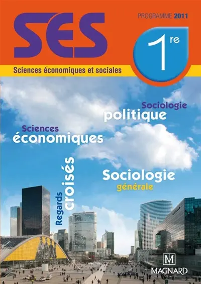 SES 1re : sciences économiques et sociales : programme 2011
