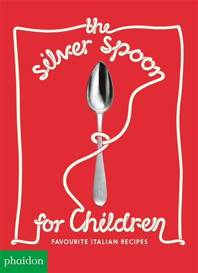 The silver spoon for children : favorite Italian recipes