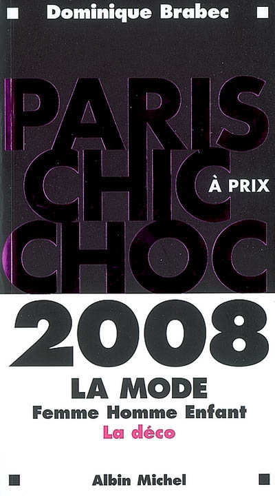 Paris chic à prix choc 2008 : la mode femme, homme, enfant, la déco