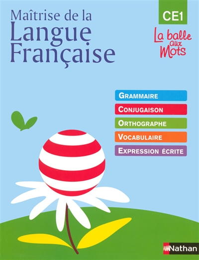 Maîtrise de la langue française : grammaire, conjugaison, orthographe, vocabulaire, expression écrite