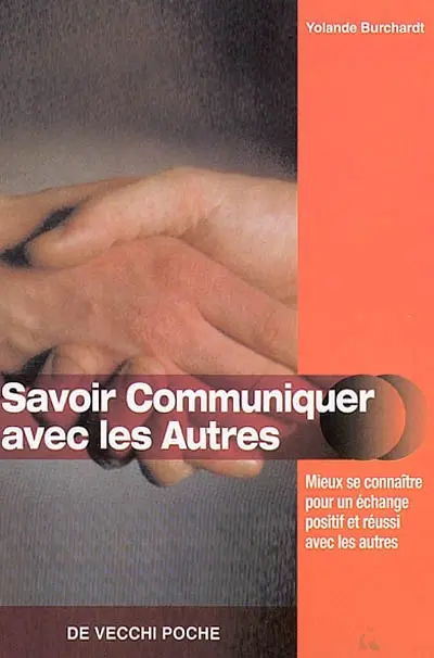 Savoir communiquer avec les autres : mieux se connaître pour un échange positif et réussi avec les autres